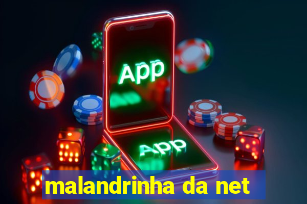 malandrinha da net